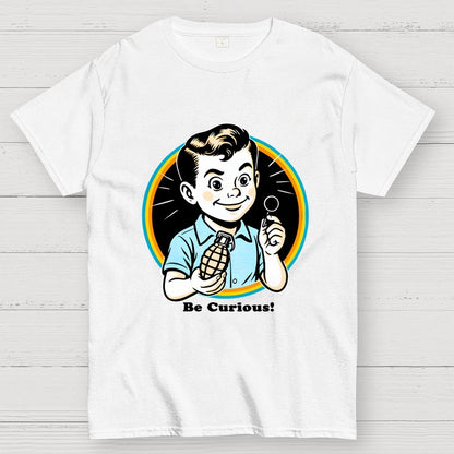 Be Curious! Geek T-Shirt