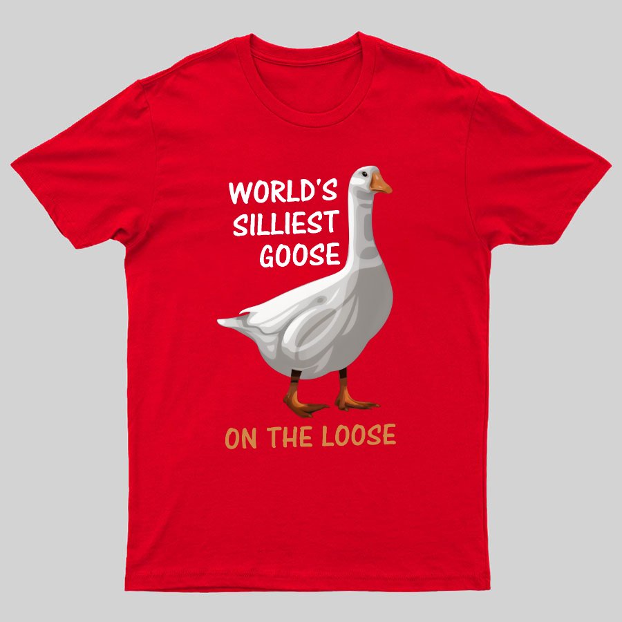Worl'd Silliest Goose On The Loose Geeky T-Shirt