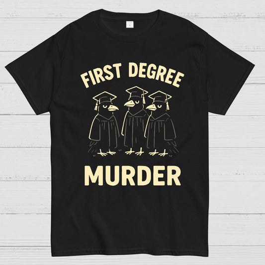 First Degree Murder Geek T-Shirt