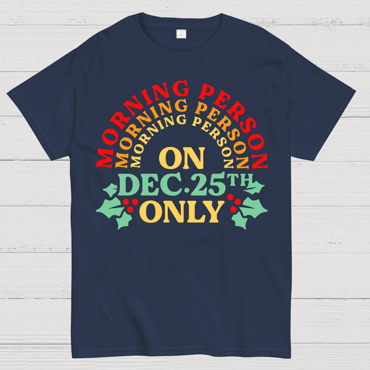 Morning Person On Dec 25th Only Christmas Geek T-Shirt