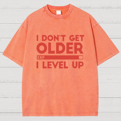 I Dont Get Older I Level Up Funny Gamer Geeky Vintage Distressed T-shirt