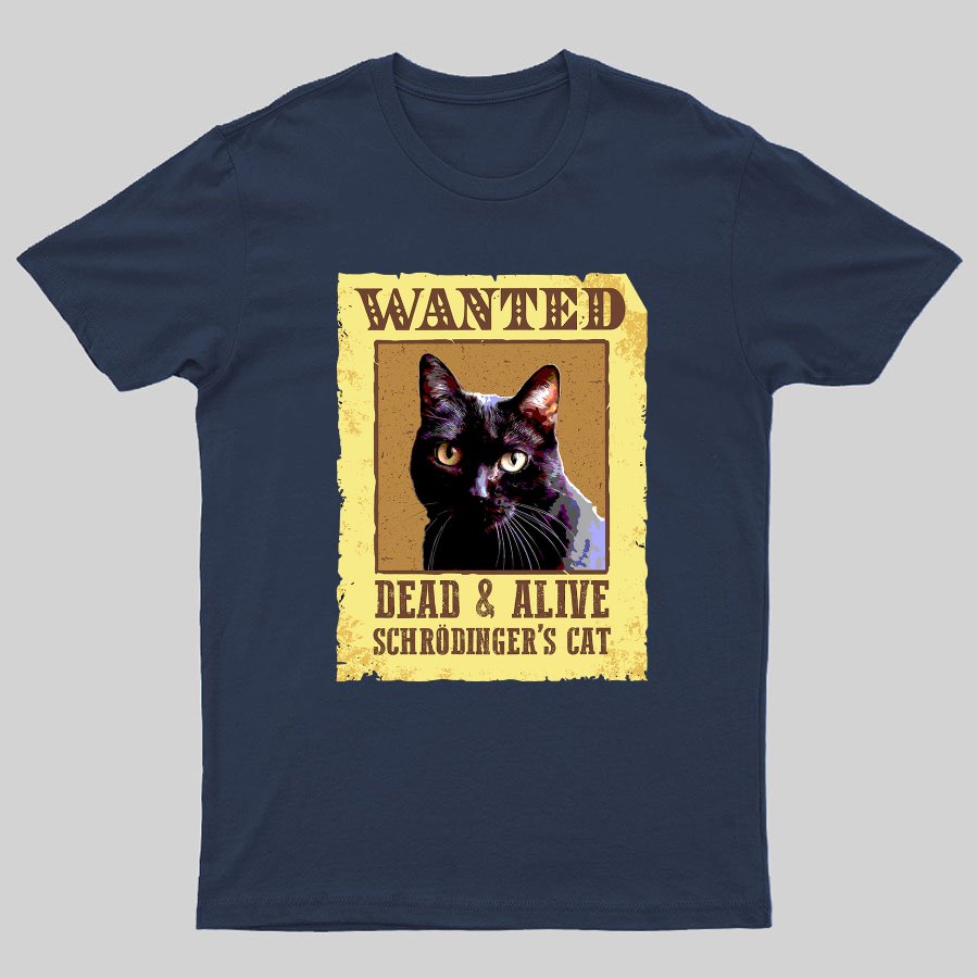 Wanted Dead And Alive Schrödinger's Cat Geeky T-Shirt