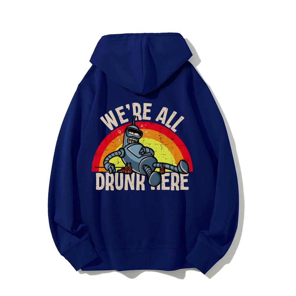 We're All Drunk Here Printed Back Unisex Cotton Hoodie