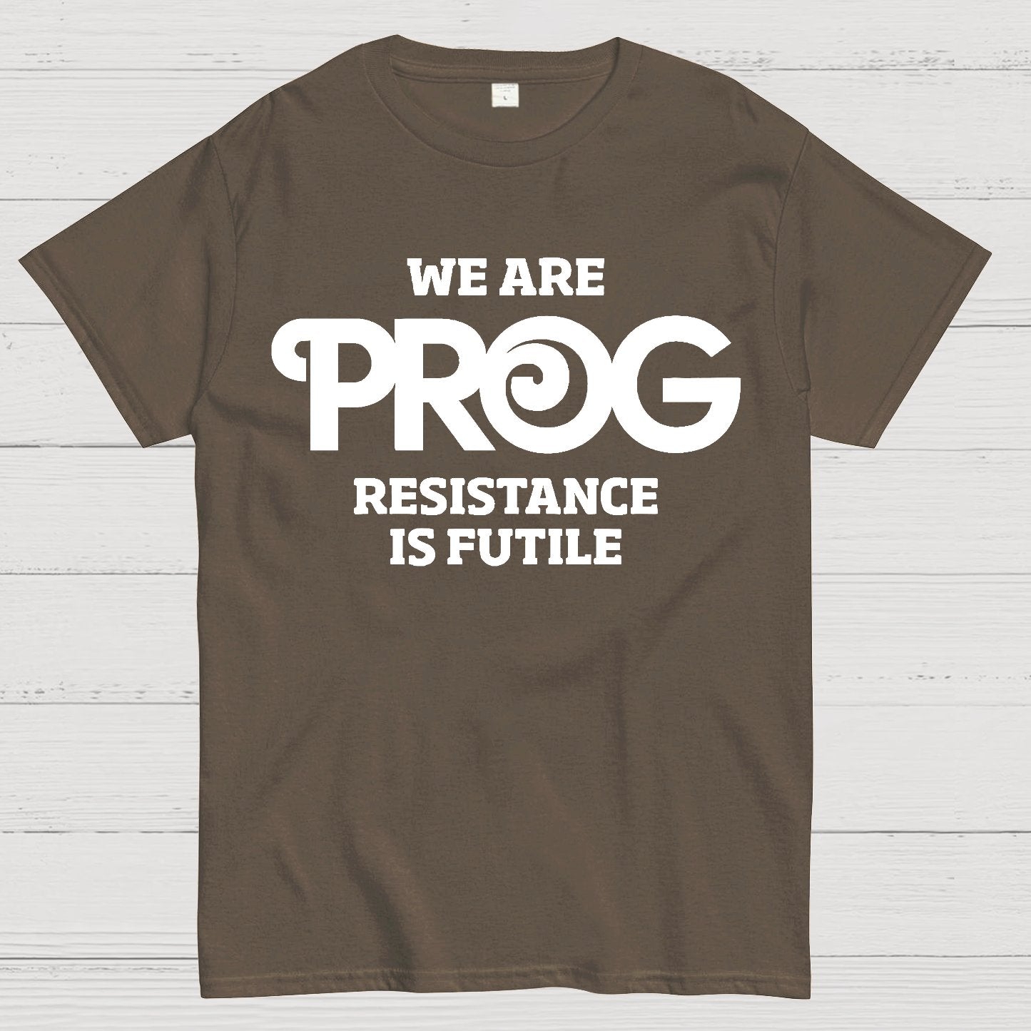 We Are Progs Resistance Is Futile  Geek T-Shirt