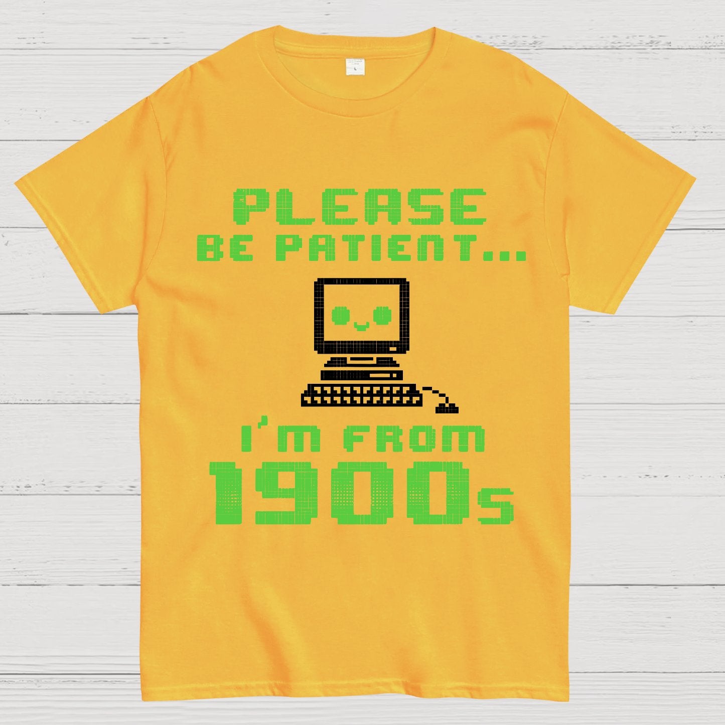 Be Patient I'm From 1900s Geek T-Shirt