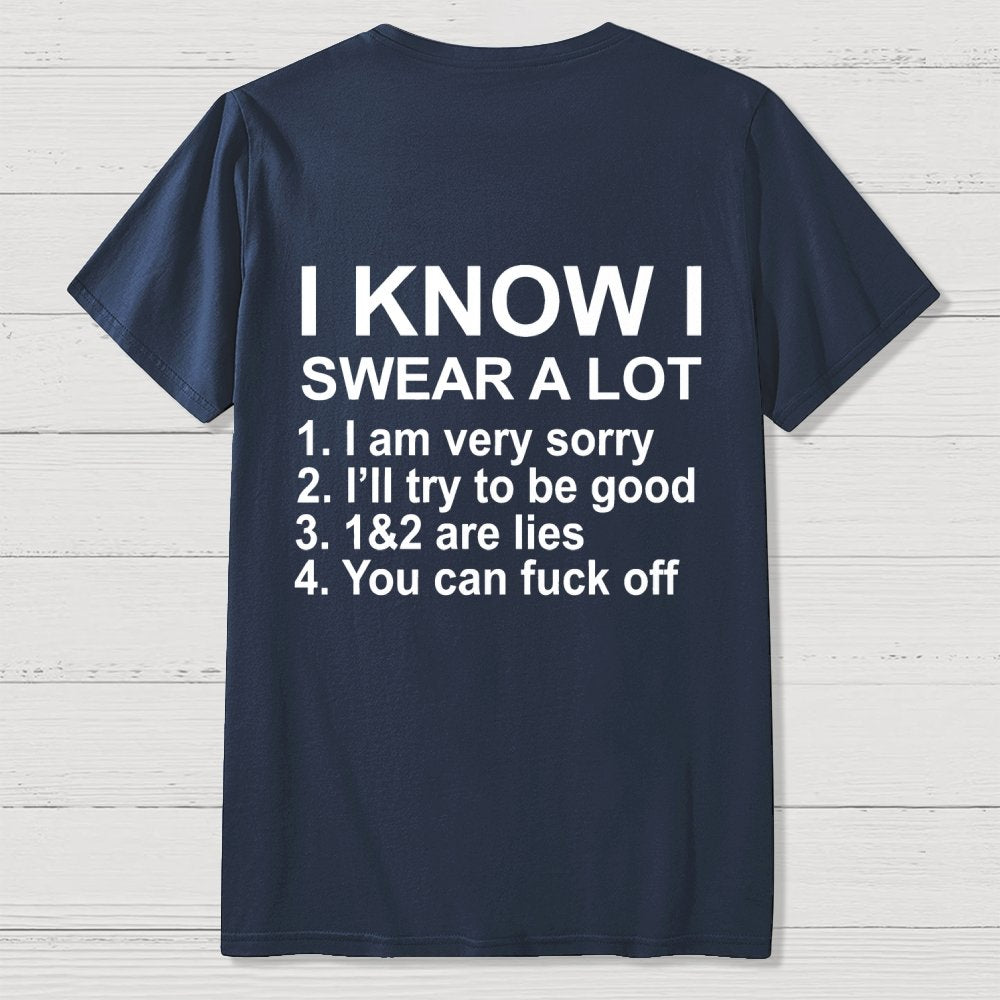 I Know I Swear A Lot Front And Back Printing Geek T-Shirt