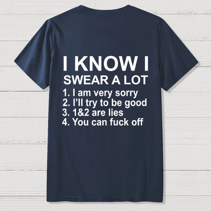 I Know I Swear A Lot Front And Back Printing Geek T-Shirt