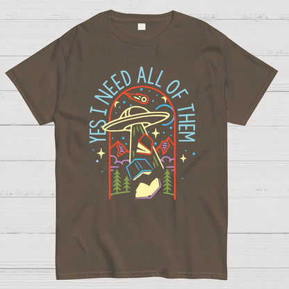 Yes I Need All Of Them Geek T-Shirt