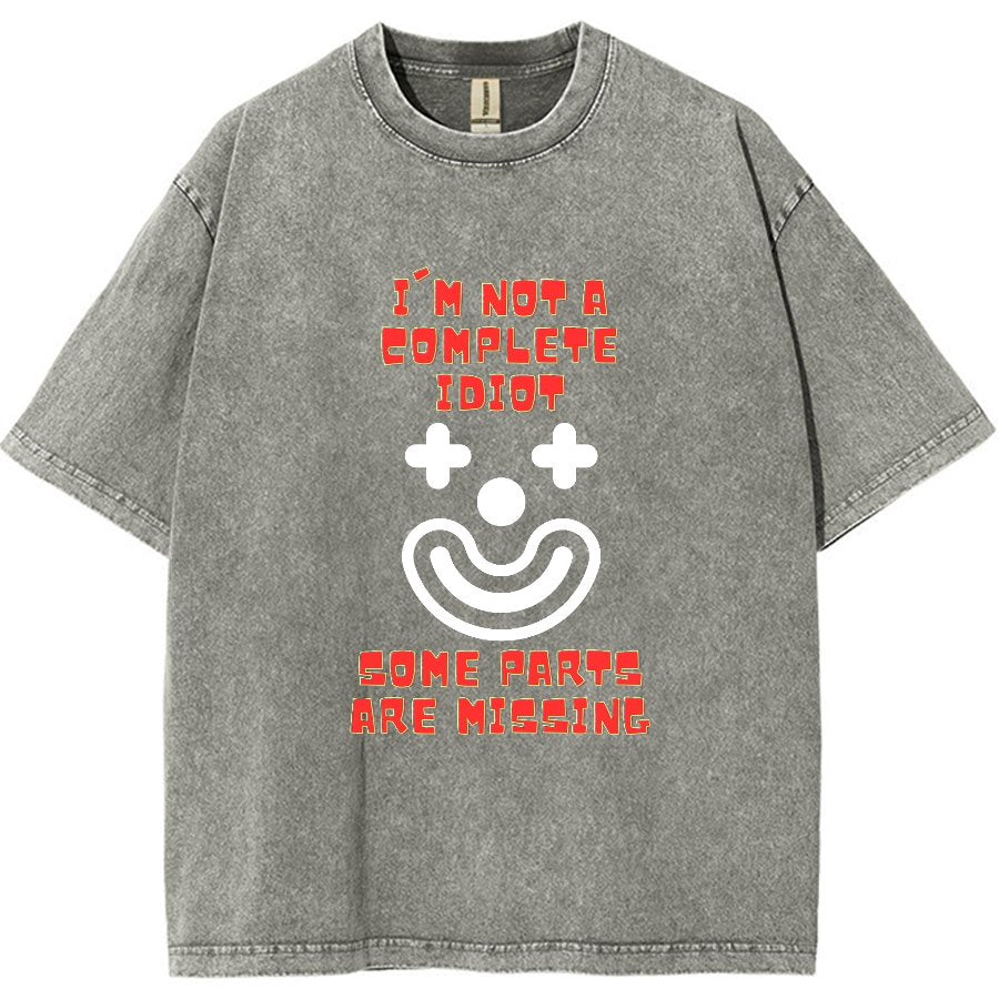 I'm Not A Complete Idiot, Some Parts Are Missing Vintage Distressed T-shirt