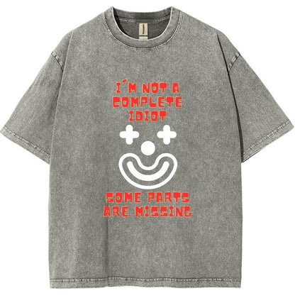 I'm Not A Complete Idiot, Some Parts Are Missing Vintage Distressed T-shirt
