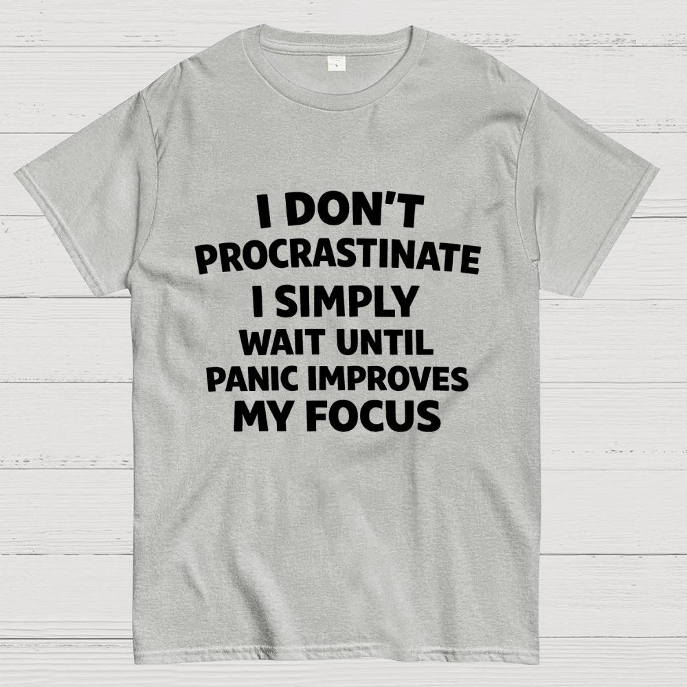I Don't Procrastinate Geek T-Shirt