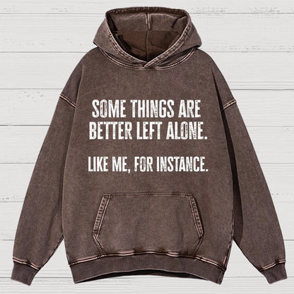 Some Things Are Better Left Alone Like Me For Instance Vintage Distressed Hoodie