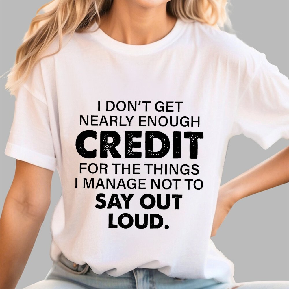 I Don't Get Nearly Enough Credit  Geek T-Shirt
