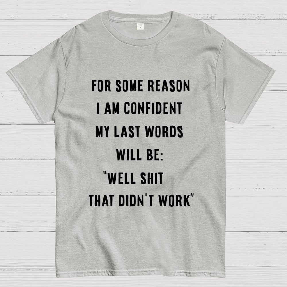 My last words Geek T-Shirt