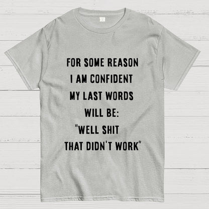 My last words Geek T-Shirt