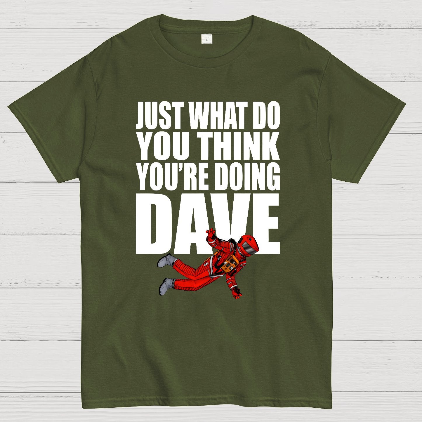 Just What Do You Think You're Doing Dave Geek T-Shirt