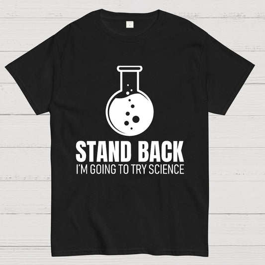 Stand Back I'm Going To Try Science Geek T-Shirt