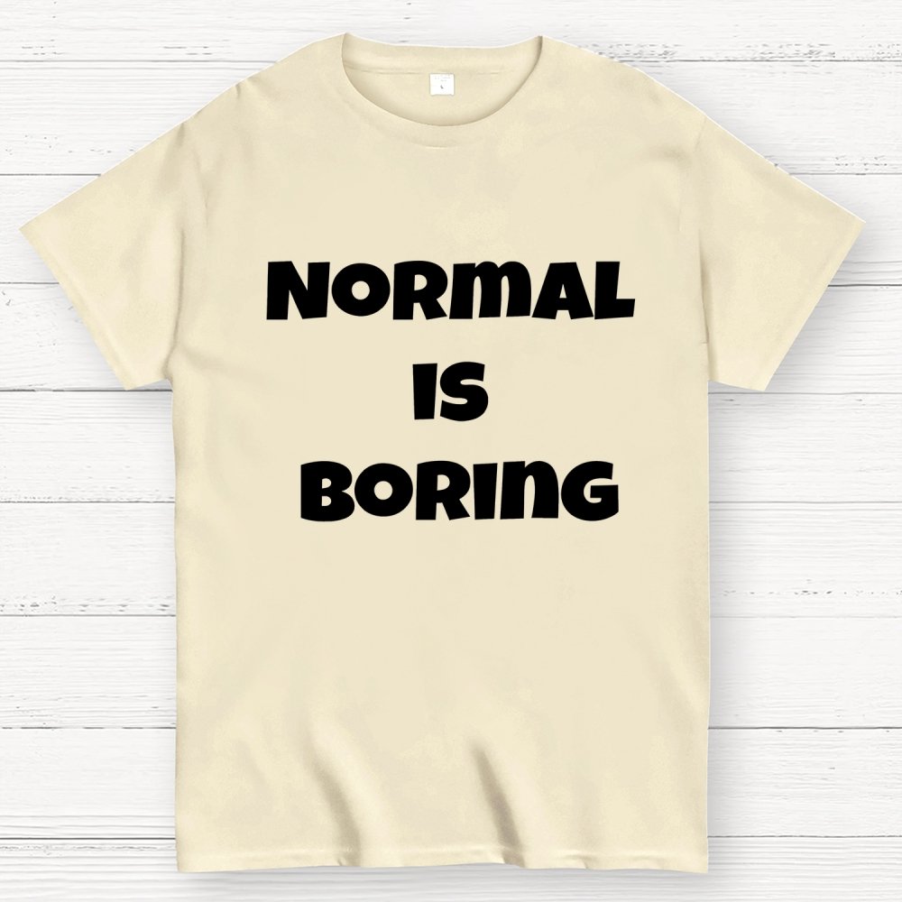 Normal is boring Geek T-Shirt
