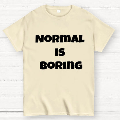 Normal is boring Geek T-Shirt
