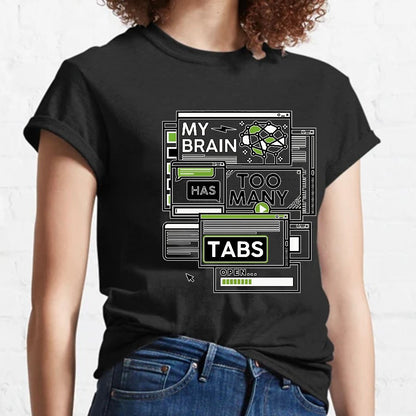 My Brain Has Too Many Tabs Open Geeky T-Shirt