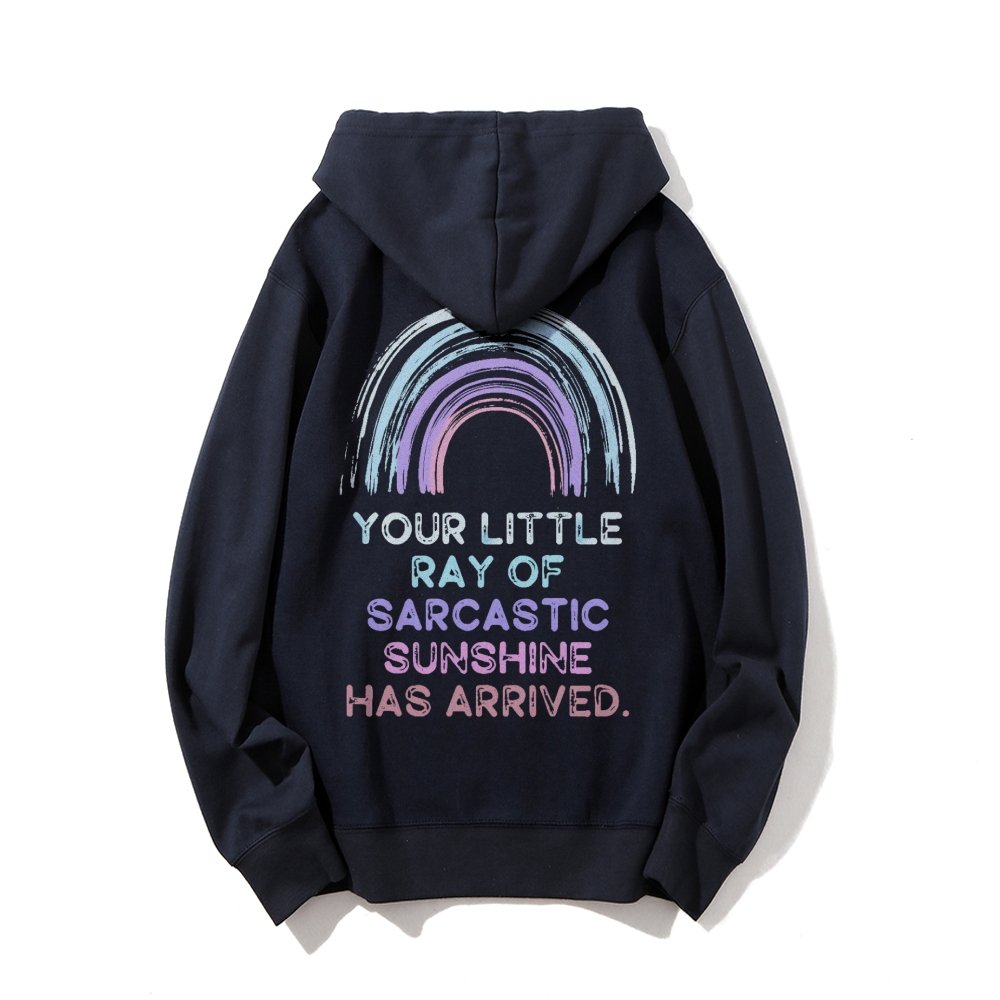 Your Little Ray of Sarcastic Sunshine Has Arrived Printed Back Cotton Hoodie