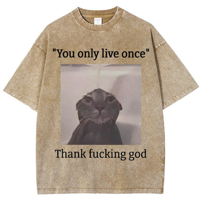 You only live once Thank fucking god Vintage Distressed T-shirt