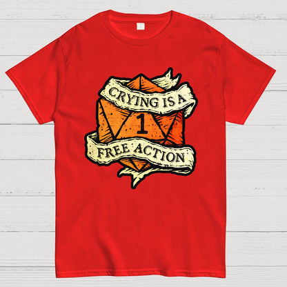 Crying is a free action Geek T-Shirt