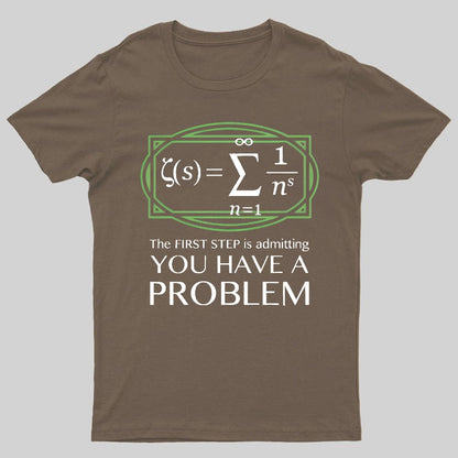 You Have a Problem Geeky T-Shirt