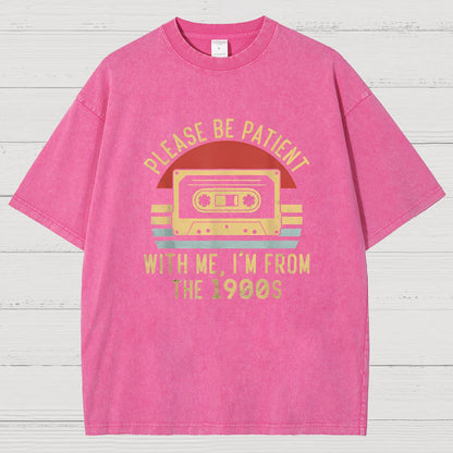 Please Be Patient with Me Im from the 1900s Geeky Vintage Distressed T-shirt