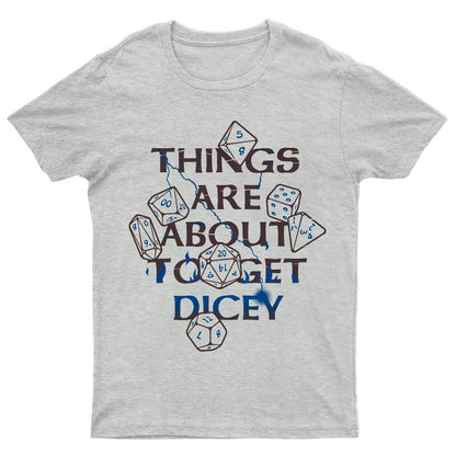 Things Are About To Get Dicey Geeky T-Shirt
