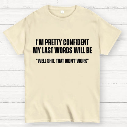 My last words Geek T-Shirt