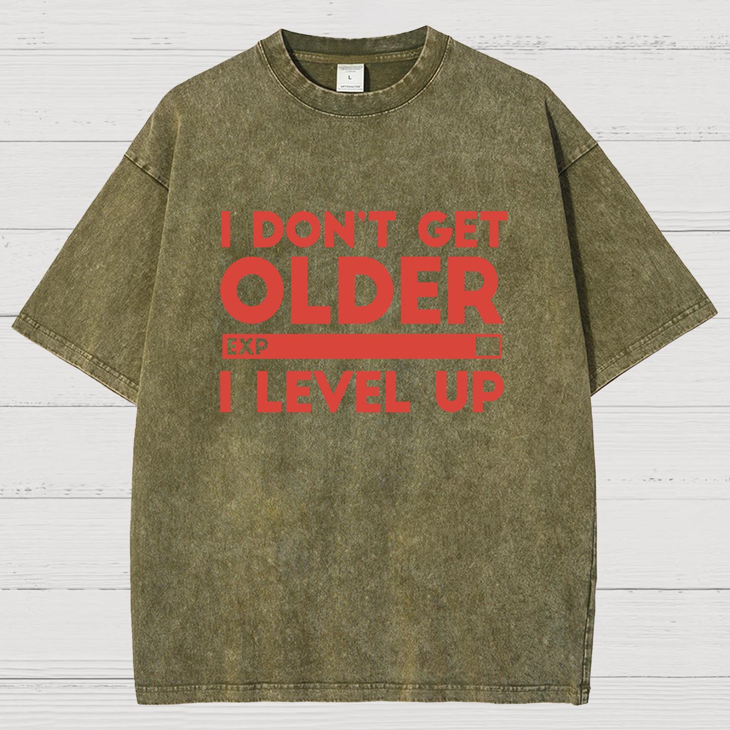 I Dont Get Older I Level Up Funny Gamer Geeky Vintage Distressed T-shirt