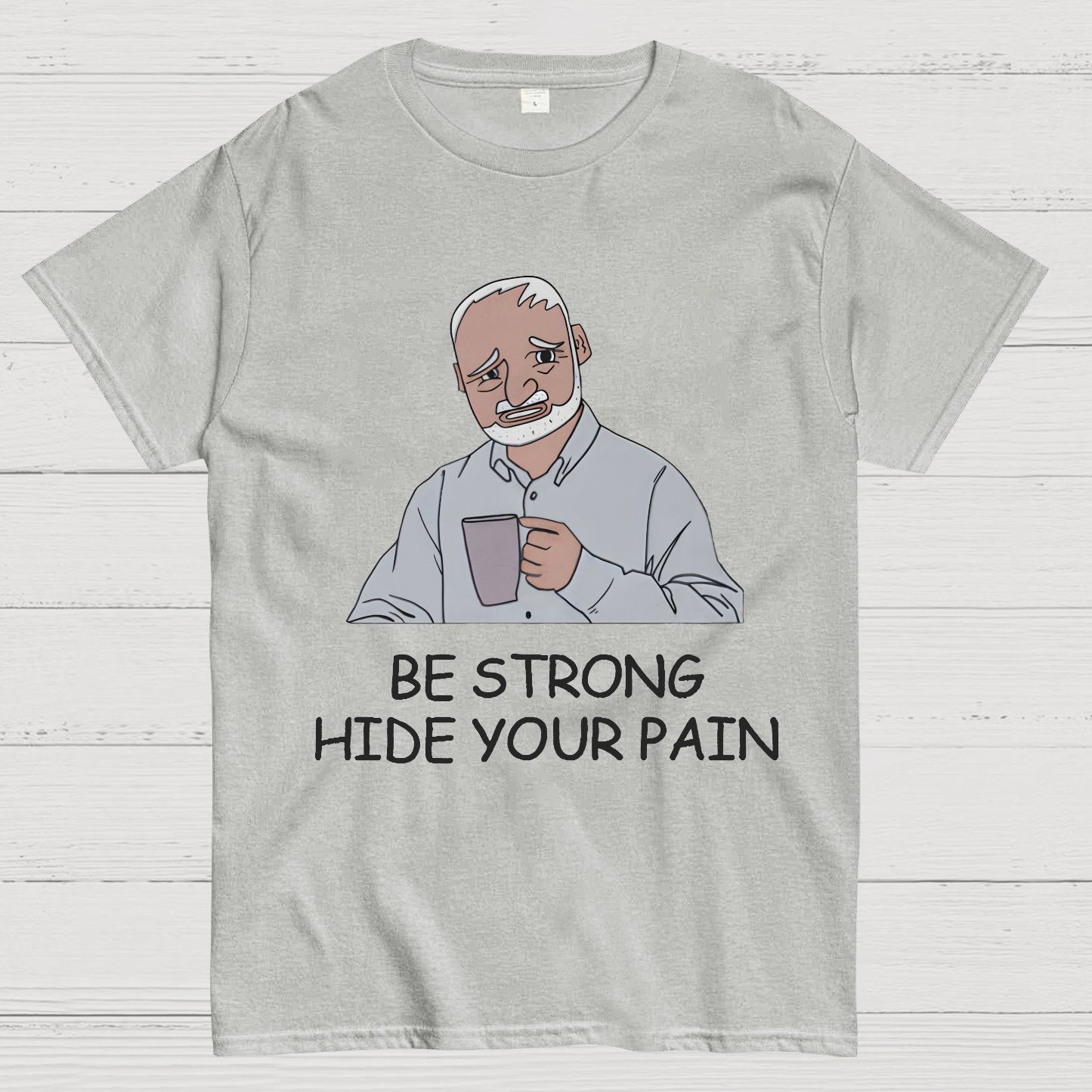 Be Strong Hide Your Pain Geeky T-Shirt