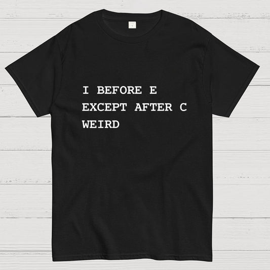 I Before E Except After C Geek T-Shirt
