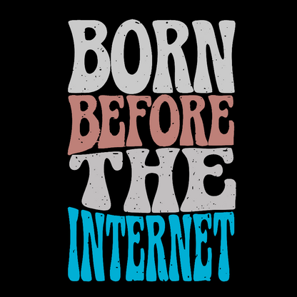 Born Before the Internet Geek T-Shirt