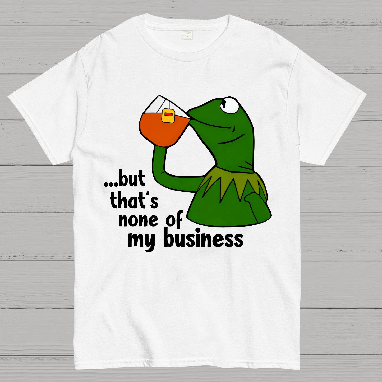 That's None Of My Business！Geek T-Shirt