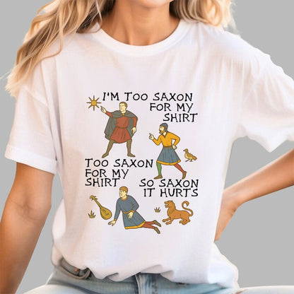 Funny Medieval Meme  'Too Saxon' Quote Geek T-Shirt