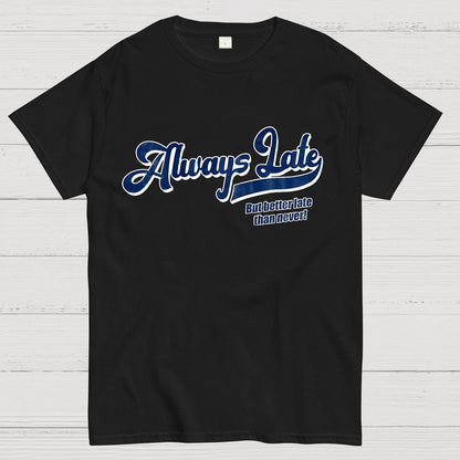 Better Late than Never Nerdy T-Shirt