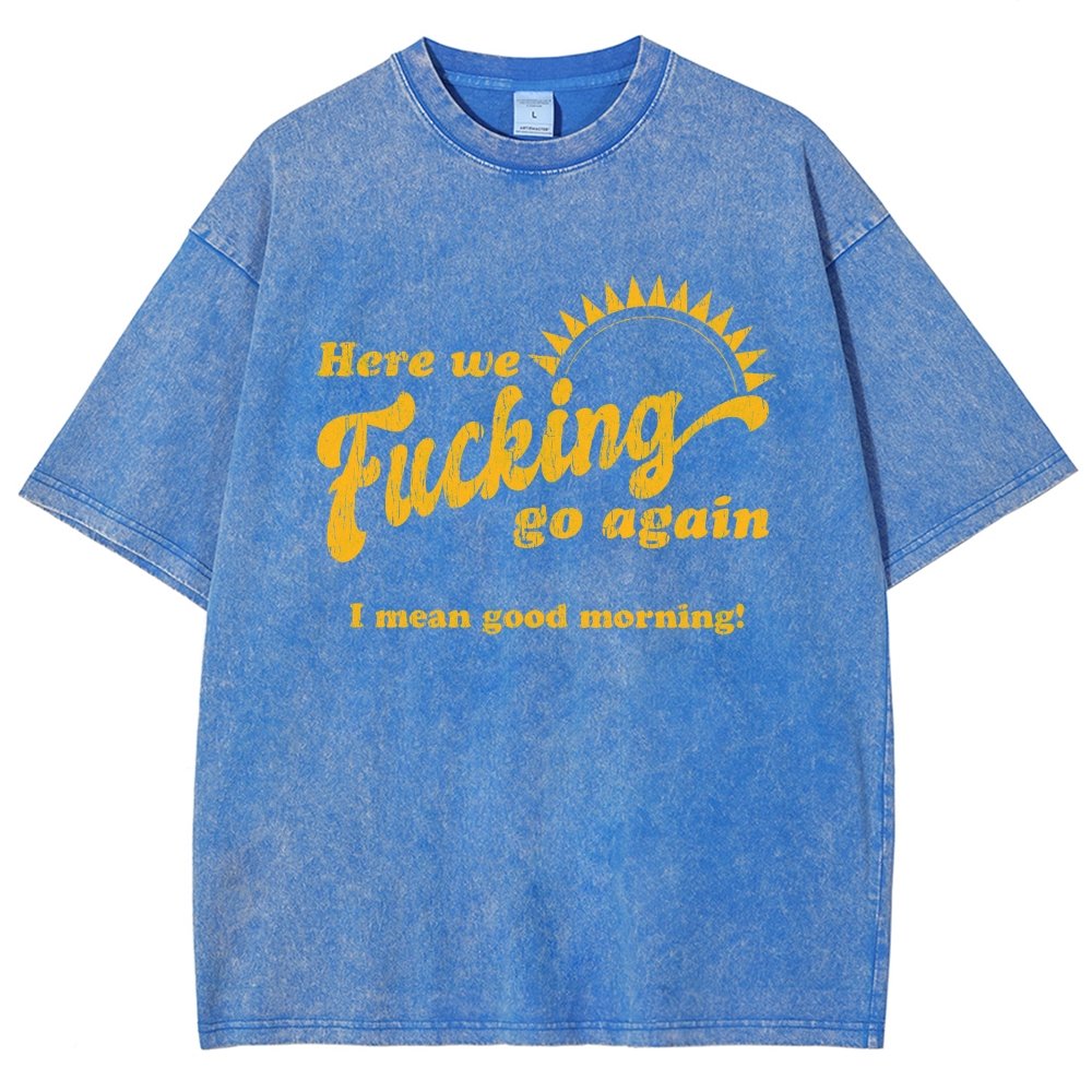 Here We Go Again Funny Sarcastic Vintage Distressed T-shirt