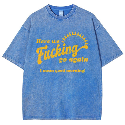 Here We Go Again Funny Sarcastic Vintage Distressed T-shirt