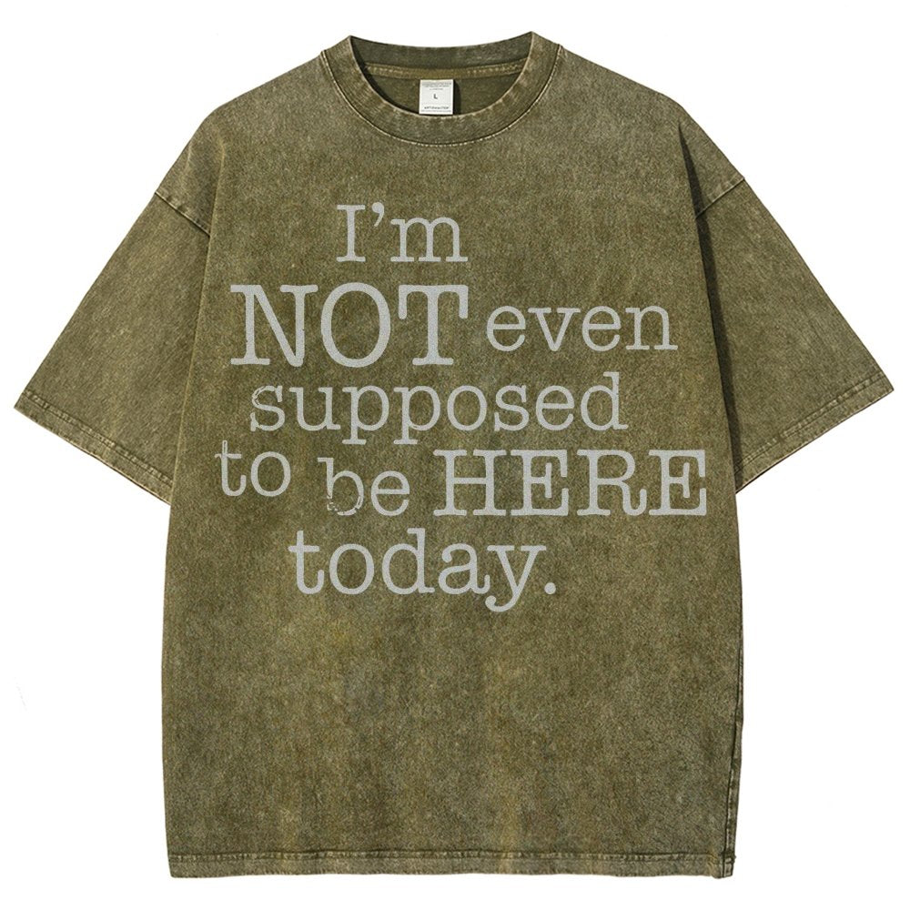 I'm Not Even Supposed To Be Here Today Vintage Distressed T-shirt