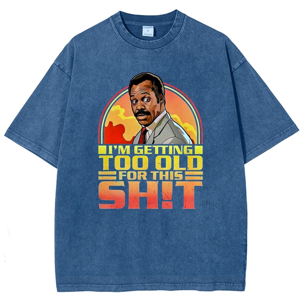 I'm Getting Too Old For This Sh*t Vintage Distressed T-shirt