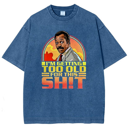 I'm Getting Too Old For This Sh*t Vintage Distressed T-shirt