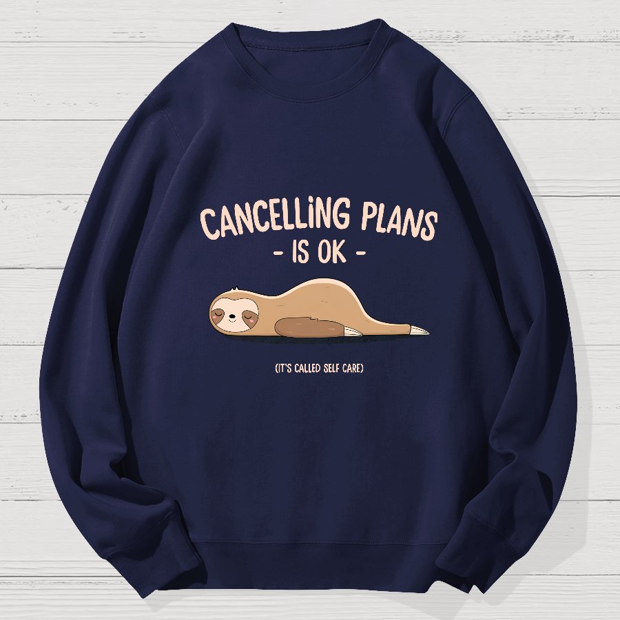 Cancelling Plans Is Ok Geek Cotton Sweatshirt