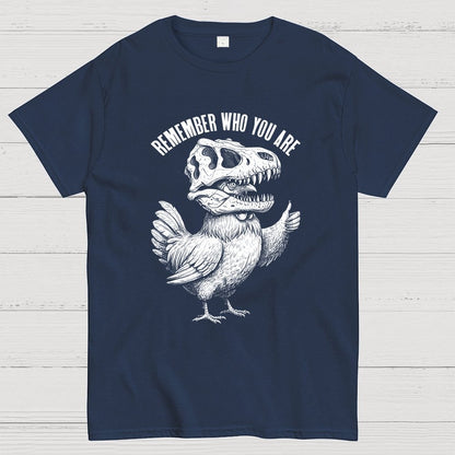 Chicken Dinosaur Skull Remember Who You Are Geek T-Shirt