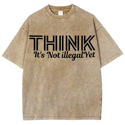 Sarcasm Think It's Not Illegal Yet Tee Vintage Distressed T-shirt