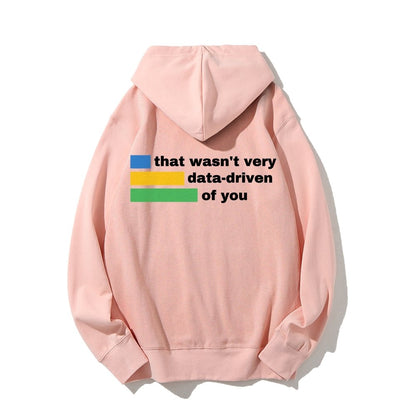 That Wasn't Very Info - Driven of You  Printed Back Unisex Cotton Hoodie