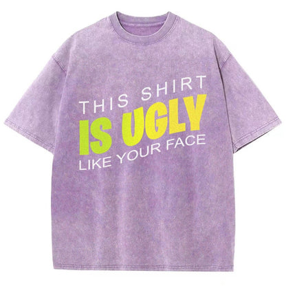This shirt is ugly like your face Vintage Distressed T-shirt