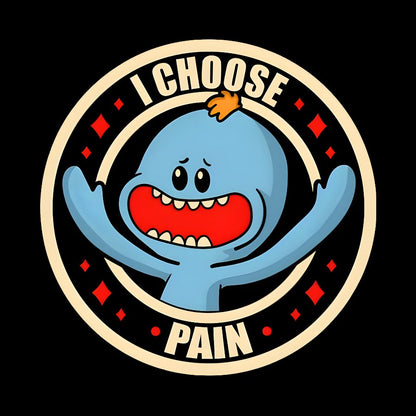 I Choose Pain Geek T-Shirt