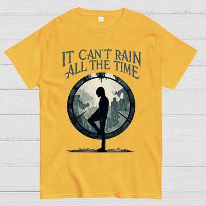 It Can't Rain All The Time Unisex Geek T-Shirt